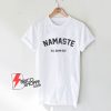 Namaste shirt - Namaste all damn day shirt - yoga shirt yoga Tshirt - yoga tee meditation shirt - Funny Shirt On Sale