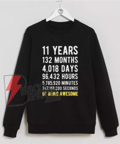 Birthday 11 Years of Being Awesome Sweatshirt - Funny Sweatshirt On Sale