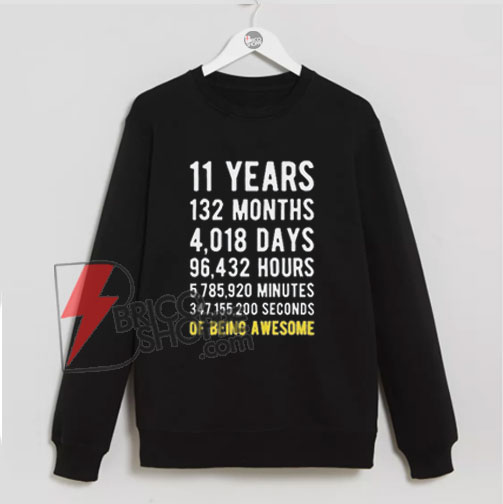 Birthday 11 Years of Being Awesome Sweatshirt - Funny Sweatshirt On Sale