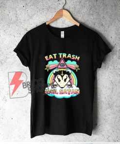 Eat Trash Hail Satan Possum T-Shirt - Funny Shirt On Sale