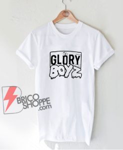 GLORY BOYZ Shirt - Funny T-Shirt On Sale