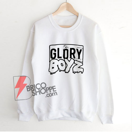 GLORY BOYZ Sweatshirt Funny Sweatshirt On Sale bricoshoppe