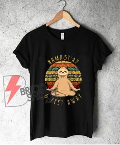 Namastay 6 Feet Away Sloth Yoga T-Shirt - Funny Shirt On Sale