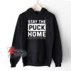 Stay-The-Puck-Home-Hockey-Helps-The-Homeless-Hoodie---Funny-Hoodie-On-Sale