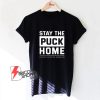 Stay The Puck Home Hockey Helps The Homeless Shirt - Funny Shirt On Sale