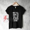 Vintage Why Y'all Tryin' to Test the Jesus in Me Shirt - Funny Shirt On Sale
