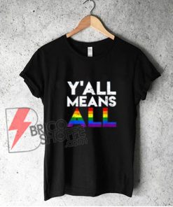 Vintage Yall Means LGBT Rainbow Pride Lesbian Gay All T-Shirt - LGBT Shirt - Funny Shirt On Sale