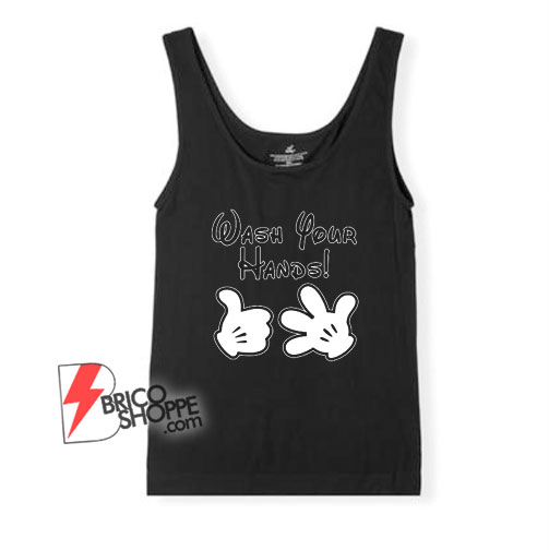 Wash Your Hands - Mickey Gloves - Funny Mickey Mouse Tank Top – Funny Tank Top On Sale