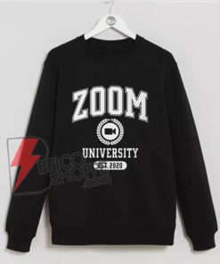 Zoom University Sweatshirt - Distance learning Graduate college university 2020 Quarantine Graduates - Funny Sweatshirt On Sale