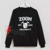 Zoom University Sweatshirt, Social Distancing Sweatshirt, Online School, Home Schooling, Class of 2020 Sweatshirt, Graduation Gift, Gift for Teacher