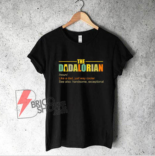 the dadalorian shirt - Funny T-Shirt On Sale