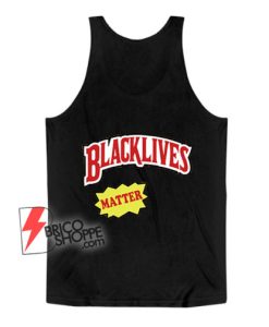 BLACK LIVES Matter Tank Top – Parody Tank Top – Funny Tank Top On Sale
