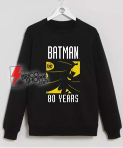 Batman 80 Year Sweatshirt - Batman Sweatshirt - Funny Sweatshirt