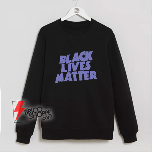Black Lives Matter Black Sabbath Sweatshirt - Parody Sweatshirt - Funny Sweatshirt