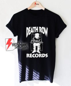 Death row records Shirt - Funny Shirt