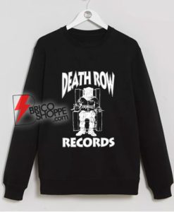 Death row records Sweatshirt - Funny Sweatshirt On Sale