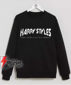 Harry Styles Sweatshirt - Harry Styles Treat people with kindness Sweatshirt - Funny Sweatshirt