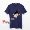 Parody Songoku Nevermind Shirt - Funny Dragon Ball Z T- Shirt - Parody Shirt