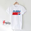 Pussy Pepsi Logo Parody T-Shirt - Parody Shirt - Funny Shirt On Sale