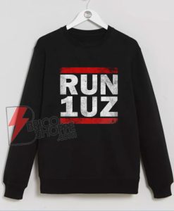 RUN 1UZ Sweatshirt - Funny Sweatshirt On Sale