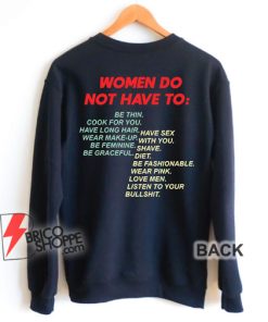 Women do not have to Sweatshirt - Funny Sweatshirt