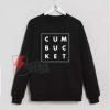 Cum Bucket Sweatshirt – Funny Sweatshirt On Sale