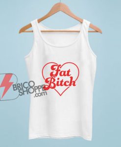 Fat Bitch Tank Top – Funny Tank Top