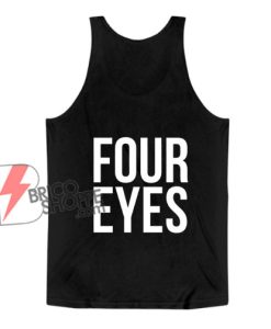 Four Eyes Tank Top – Funny Tank Top On Sale