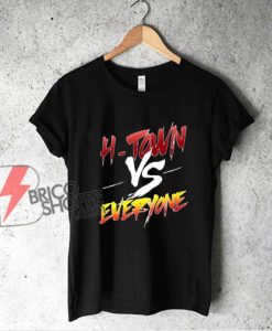 H-TOWN vs EVERYONE T-Shirt