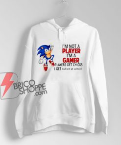 I’m Not Player I’m A Gamer Hoodie – Funny Hoodie On Sale