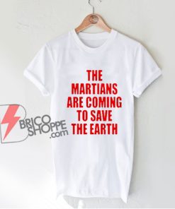 Liam Hodges The Martians Are Coming To Save The Earth T-Shirt