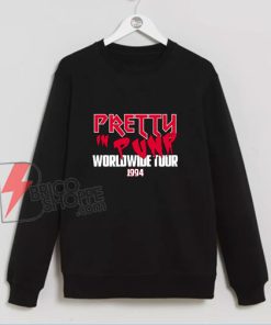 Pretty In Punk Worldwide Tour 1994 Band Sweatshirt - Funny Sweatshirt On Sale
