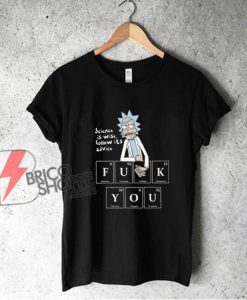 Rick And Morty Science Is Wise Follow It Advice Shirt – Rick And Morty Parody Shirt – Funny T-Shirt On Sale