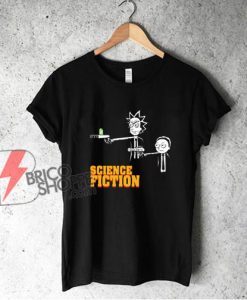 Science Fiction - Rick And Morty T-Shirts - Parody Shirt - Funny Shirt On Sale