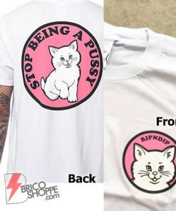 Stop-Being-A-Pussy-T-Shirt---Funny's-Shirt