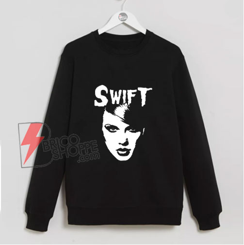 Taylor Swift Misfits Band Sweatshirt - Parody Sweatshirt - Funny Sweatshirt