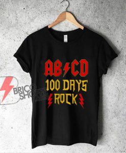 ABCD 100 days rock Classic Shirt - Parody T-Shirt - Funny Shirt