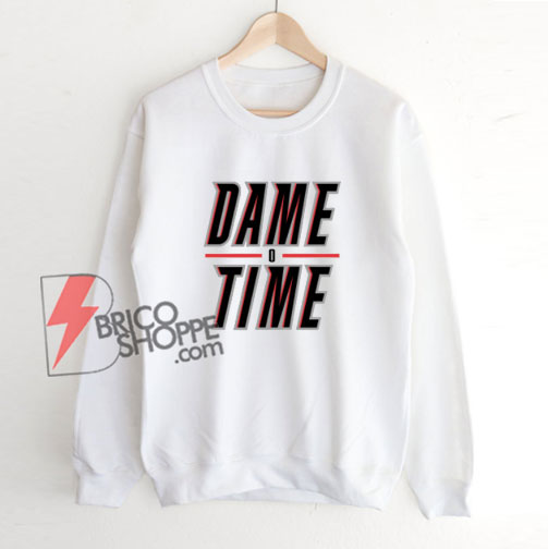 DAME TIME Sweatshirt - Funny Sweatshirt On Sale
