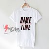 DAME TIME shirt - Funny Shirt On Sale