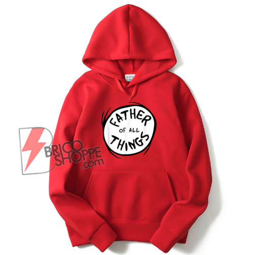 Dr. Seuss Father of all Things Logo Hoodie - Funny Hoodie
