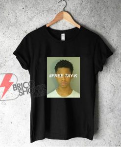 Free Tay-K T-Shirt - Funny Shirt