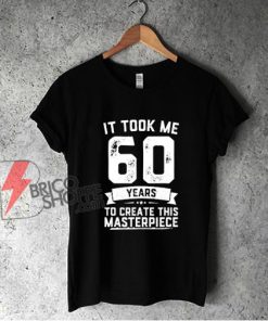 Funny 60 Years Old Joke Shirt - Funny Shirt On Sale