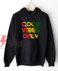 Good Vibes Only Rasta Reggae Flag Hoodie - Funny Hoodie