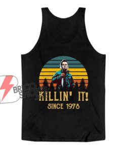 Michael Myers Killin’ It Since 1978 Tank Top - Funny Tank Top
