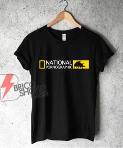 National Pornographic Shirt – Parody T-Shirt – Funny Shirt