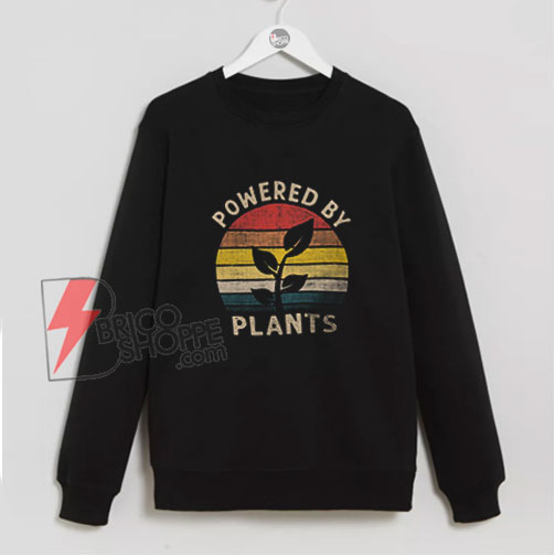 Powered-by-plants-Sweatshirt---Funny-Sweatshirt