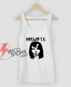 Taylor Swift Misfits Miswifts Tank Top - Parody Tank Top - Funny Tank Top