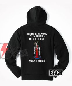 There is always sunshine in my heart wacko maria Hoodie - Funny Hoodie