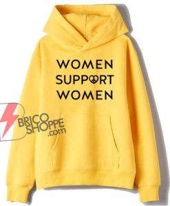 WOMEN SUPPORT WOMEN Hoodie – Funny Hoodie On Sale