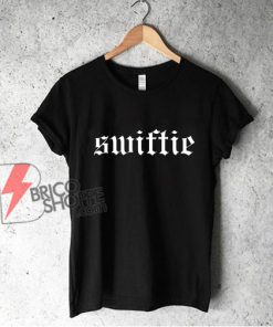 swiftie T-Shirt - Funny Shirt On Sale
